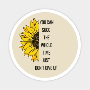 You can succ the whole time. Just Don't give up Magnet